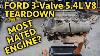 Bad Ford 5 4 3 Valve V8 Engine Teardown Which Of The Many Possible Failures Took This One Out